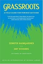 Grassroots: A Field Guide for Feminist Activism