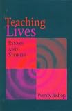 Teaching Lives: Essays & Stories