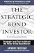  : The Strategic Bond Investor: Strategies and Tools to Unlock the Power of the Bond Market