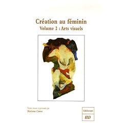 Cr�ation au f�minin : Volume 2, Arts visuels