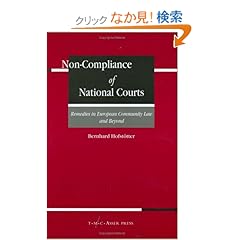 【クリックでお店のこの商品のページへ】Non-Compliance of National Courts: Remedies in European Community Law and Beyond: Bernhard Hofstoetter: 洋書