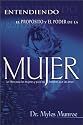 Entendiendo El Proposito Y El Poder De La Mujer/ Understanding the Purpose and the Power of Women (Spanish Edition)