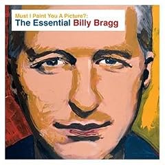Must I Paint You a Picture? The Essential Billy Bragg (Limited Edition)