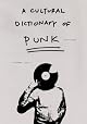 A Cultural Dictionary of Punk, 1974-1982