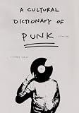 A Cultural Dictionary of Punk, 1974-1982