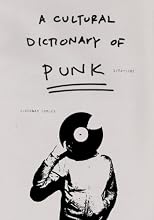A Cultural Dictionary of Punk, 1974-1982