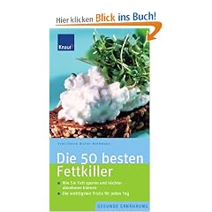 Die 50 besten Fettkiller: Wie Sie Fett sparen und leichter abnehmen k�nnen. Die wichtigsten Tricks f�r jeden Tag