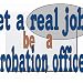 get a real job! be a probation officer Mousepad
