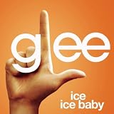 GLEE CAST - ICE ICE BABY (GLEE CAST VERSION)