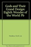 The gods and their grand design : the eighth wonder of the world