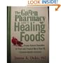 Green Pharmacy Guide To Healing Foods - Proven Natural Remedies To Treat And Prevent More Than 80 Common Health Concerns