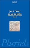Aux origines du Dieu unique : Tome 2, La loi de Moïse