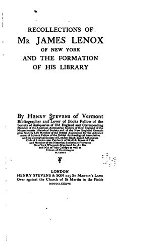 Recollections of Mr. James Lenox of New York and the formation of his library