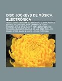 Disc jockeys de música electrónica: Tiësto, Dero, Armin van Buuren, David Guetta, Above & Beyond, Paul van Dyk, Paul Oakenfold, Ferry Corsten (Spanish Edition)