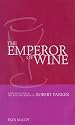 The Emperor of Wine: The Story of the Remarkable Rise and Reign of Robert Parker