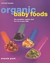 Organic Baby and Toddler Foods: The Complete Organic Diet for 0 to 3 Year Olds