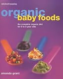 Organic Baby and Toddler Foods: The Complete Organic Diet for 0 to 3 Year Olds