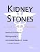 kidney stones - Kidney Stones - A Medical Dictionary, Bibliography, and Annotated Research Guide to Internet References