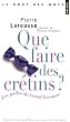 Que faire des cr�tins ? : Les Perles du Grand Larousse