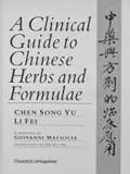 A Clinical Guide to Chinese Herbs and Formulae