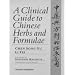 A Clinical Guide to Chinese Herbs and Formulae, 1e