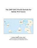 Revue ICON Group International, Inc.  / The 2007-2012 World Outlook for Indian Wet Sauces