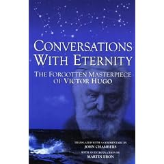 Conversations with Eternity: The Forgotten Masterpiece of Victor Hugo