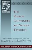 The Marrow Controversy and Seceder Tradition (Reformed Historical-Theological Studies)