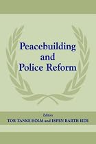 Peacebuilding and Police Reform (Cass Series on Peacekeeping)