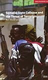 Somalia: State Collapse and the Threat of Terrorism (Adelphi Papers)