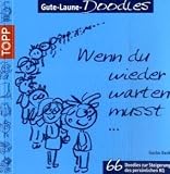Gute-Laune-Doodles: Wenn du wieder warten musst...: 66 Doodles zur Steigerung der pers�nlichen KQ - Gecko Keck