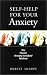 Search : Self-Help for Your Anxiety: The Proven Anxiety Antidote Method