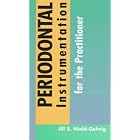 Periodontal Instrumentation for the Practitioner by  Jill S. Nield-Gehrig