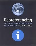 Georeferencing: The Geographic Associations of Information (Digital Libraries and Electronic Publishing)