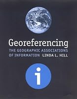 Georeferencing: The Geographic Associations of Information (Digital Libraries and Electronic Publishing)