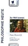 Philosophie Heute: Peter Sloterdijk - Zur Welt kommen [VHS]