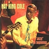 Review Nat 'King' Cole  / Jazzy - the Beginning