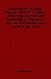 The Papers Of Thomas Bowrey (1669-1713) - Diary of Six Week Tour in 1698 to Holland and Flanders, also The Story of the Smart Galley (1704-1710)