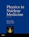 Physics in Nuclear Medicine: Expert Consult - Online and Print, 4e
