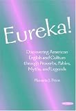 Eureka!: Discovering American English and Culture through Proverbs, Fables, Myths, and Legends