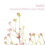Review Kaito  / Hundred Million Love Years