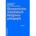�kumenisches Arbeitsbuch Religionsp�dagogik