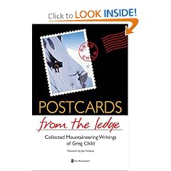Postcards from the Ledge: Collected Mountaineering Writings of Greg Child