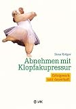 Abnehmen mit Klopfakupressur: Erfolgreich und dauerhaft - 