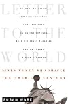 Letter to the World: Seven Women Who Shaped the American Century