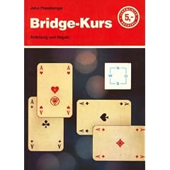Bridge - Kurs. Eine Einf�hrung in das Bridge- Spiel.