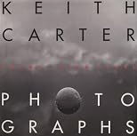 Keith Carter Photographs: Twenty-Five Years (Wittliff Gallery of Southwestern and Mexican Photography Series)