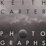 Keith Carter Photographs: Twenty-Five Years (Wittliff Gallery Series)