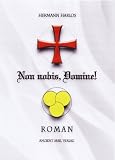 Non nobis, Domine!: Die Biographie des Tempelritters Arminius von Welterod - Hermann Harlos