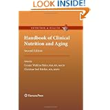 Handbook of Clinical Nutrition and Aging (Nutrition and Health) by Connie W. Bales and Christine S. Ritchie
